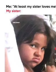 My sister love me Meme Template