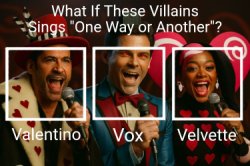 What If These Villains Sings "One Way or Another"? Meme Template