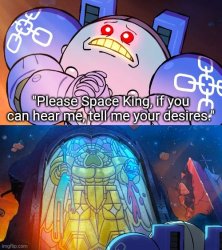 Space King's Desires Meme Template
