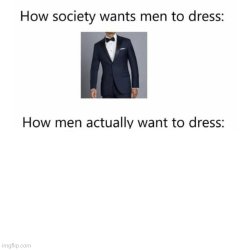 How society wants men to dress: Meme Template