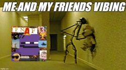 me and my buddies Meme Template