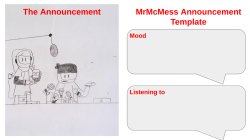 MrMcMess's Newer  Announcement Meme Template