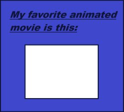 my favorite animated movie is this Meme Template