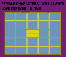 female characters i will always love forever bingo Meme Template