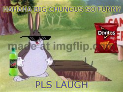 big chungus pls laugh Meme Template