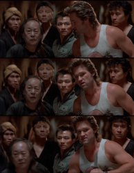 Good.  Thought so.  (Big Trouble In Little China.) Meme Template