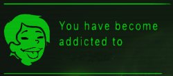 Fallout - You Have Become Addicted To... Meme Template