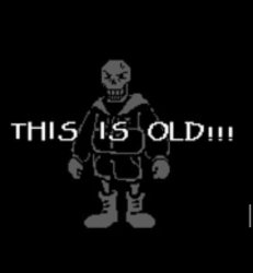 Papyrus this is old Meme Template