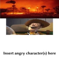 who hates woody mocking fires ? Meme Template