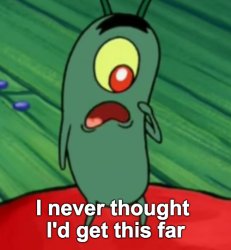 Get this far Plankton Meme Template