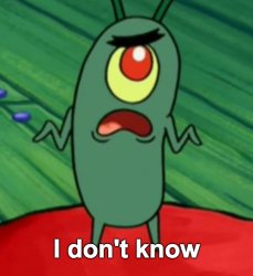 I don’t know Plankton Meme Template