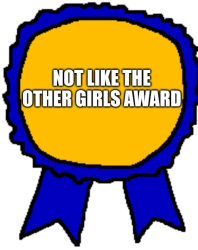Not like the other girls award Meme Template