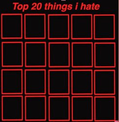top 20 things i hate Meme Template