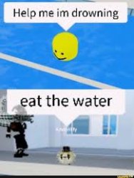 Eat the water Meme Template