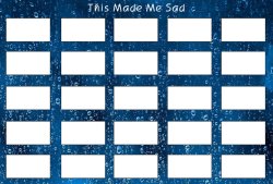 this made me sad Meme Template