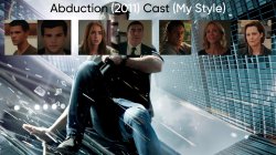 Abduction (2011) Cast (My Style) Meme Template