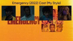 Emergency (2022) Cast (My Style) Meme Template