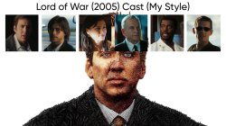 Lord of War (2005) Cast (My Style) Meme Template