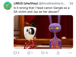 Is it wrong that i thinks Gangle as SA Victim, Jax as her abuser Meme Template