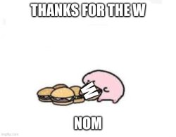 Thanks for the W Meme Template