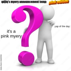 qdjlq myery announcement temp pink edition Meme Template