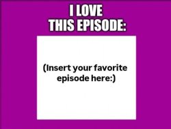 I LOVE THIS EPISODE Meme Template