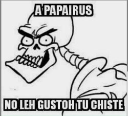 Papyrus hates your joke Meme Template