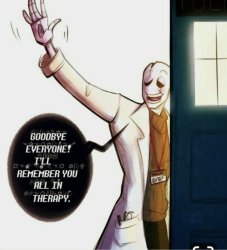 Gaster will remember you in therapy Meme Template