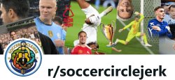 soccercirclejerk Meme Template