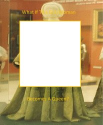 What if this Girl Woman Becomes a Queen V2 Meme Template