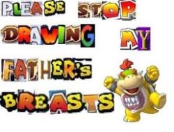 Please stop drawing my father's breasts Meme Template
