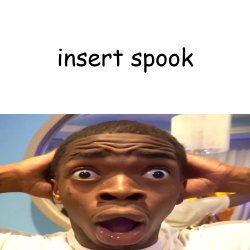 Insert spook Meme Template