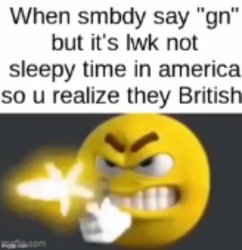 when smbdy say gn Meme Template