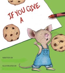 If You Give A Mouse A Cookie Meme Template
