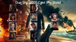 Gun Shy (2017) Cast (My Style) Meme Template