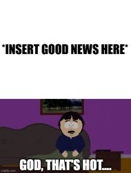Randy Marsh Finds This News To Be Hot Meme Template