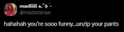 Hahahah You’re sooo Funny..,unzip your pants Meme Template