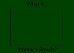 What If Who's Stomach Growls? Meme Template
