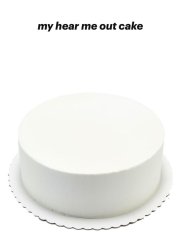 Hear Me Out cake Meme Template