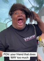 Way too much friend Meme Template