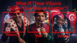 What If These Villains Sings "One Way or Another"? Meme Template