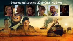 Endangered Species (2021) Cast (My Style) Meme Template