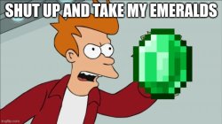 shut up and take my emeralds Meme Template