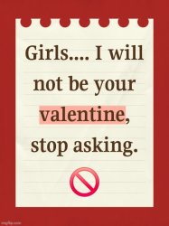 I will not be your valentine Meme Template