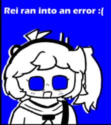 Rei ran into an error :( Meme Template