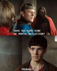 Do you have some kind of mental affliction? Meme Template
