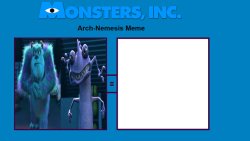 Monsters, Inc. Arch-Nemesis Meme Meme Template