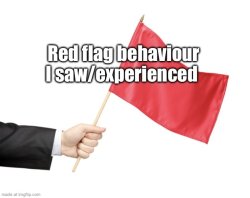 Red flag behaviour Meme Template