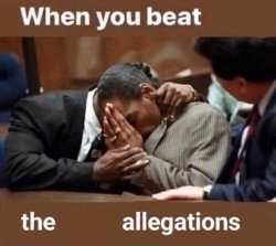 When you beat the allegations Meme Template