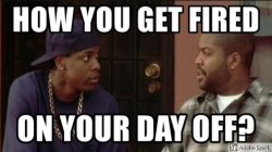 CRAIG FIRED ON DAY OFF Meme Template